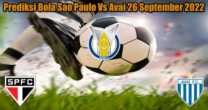 Prediksi Bola Sao Paulo Vs Avai 26 September 2022