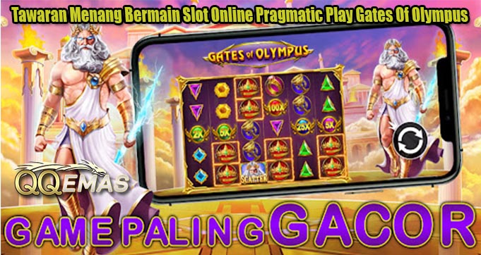 Tawaran Menang Bermain Slot Online Pragmatic Play Gates Of Olympus